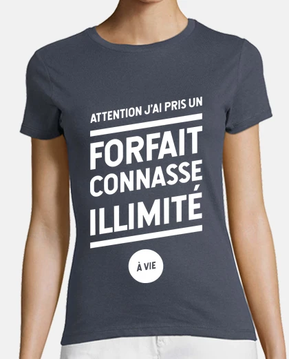 Tee-shirt Forfait connasee illimité