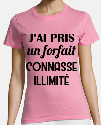 Tee-shirt Forfait Connasse Illimité - Humour