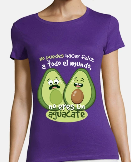 Playera Frase no eres un aguacate