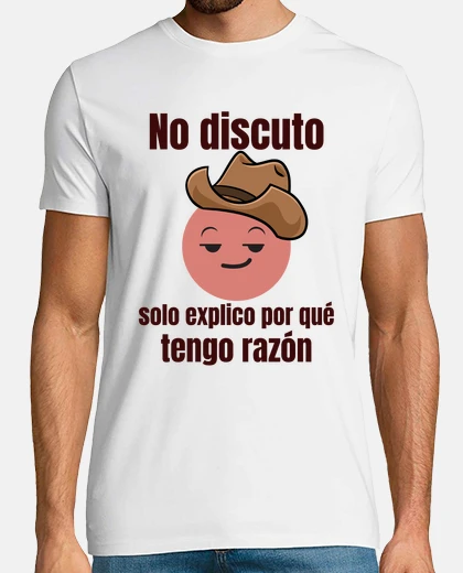 Camiseta Frase Sarcástica Siempre tengo Razón