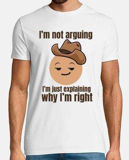 Camiseta Frase Sarcástica Siempre tengo Razón en