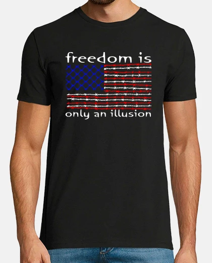 T-shirt Freedom is only an illusion
