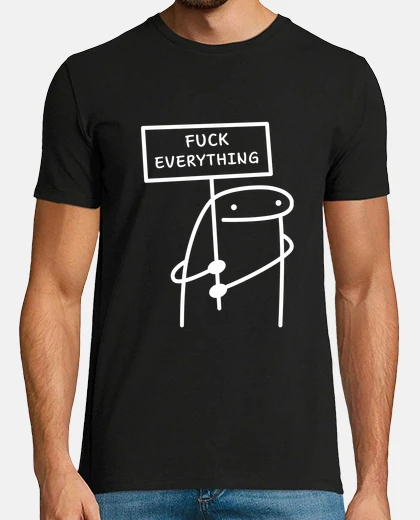 Tee-shirt fuck everything tee tshirt