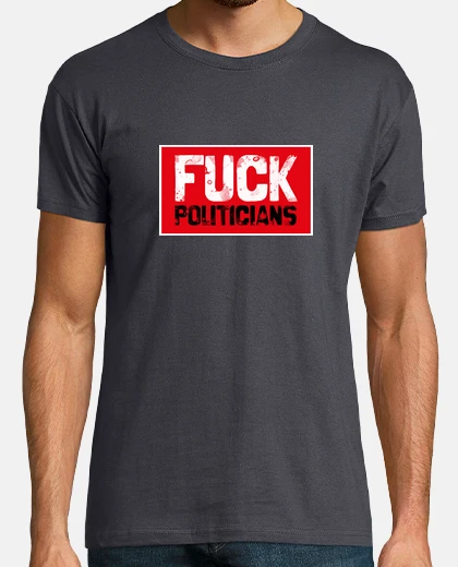 Tee-shirt fuck politiciens