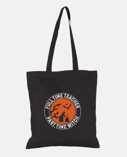 Bag full time teacher part time witch
