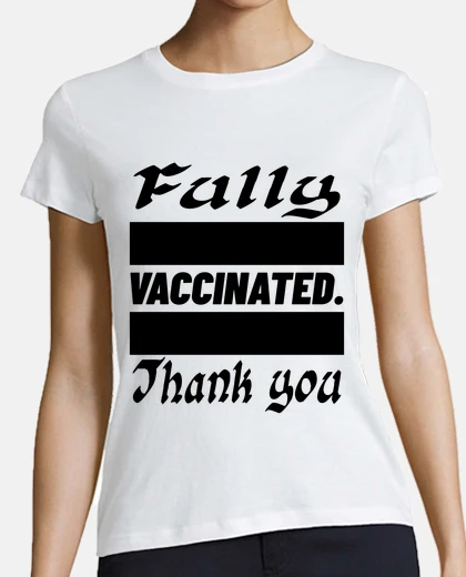 Tee-shirt Fully Vaccinated thank you