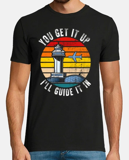 Tee-shirt Funny Air Traffic Controller shirt You Get It Up Ill Guide It In Vintage Airplane Pilot Christmas Gi