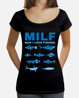 Funny milf man i love fishing gift t-shirt