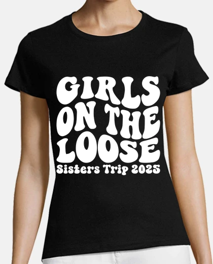 Playera girls on the loose sisters trip 2025