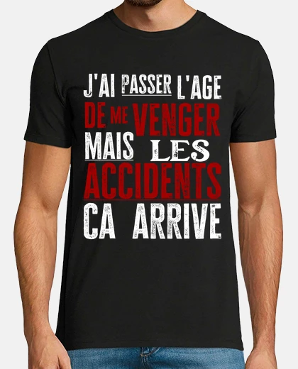 T-shirt gli incidenti di vendetta accadono