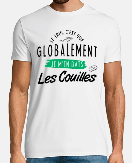 Tee-shirt Globalement je m en bats les couilles