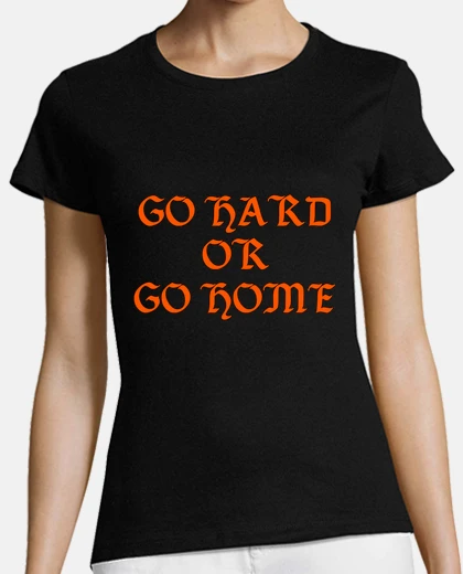 Playera Go Hard or Go Home