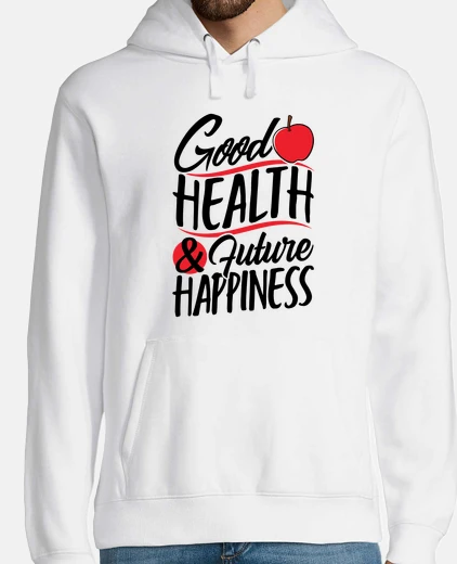 Sudadera good health and future happiness