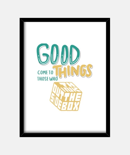 Framed Good things come to those who think
