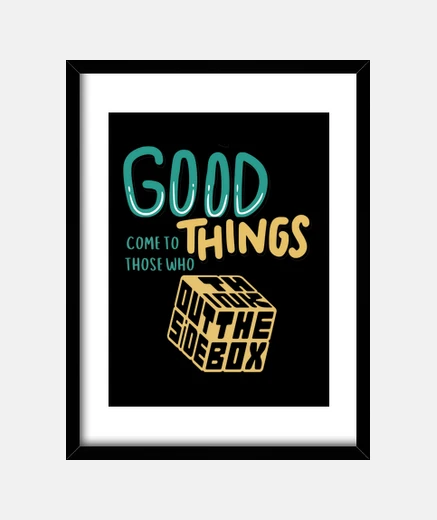 Framed Good things come to those who think