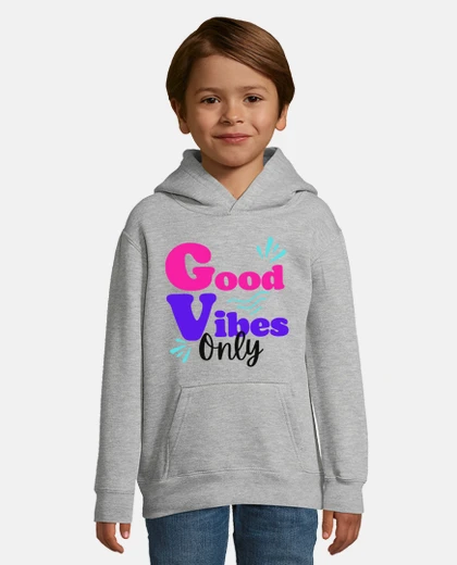 Kids good vibes only, kids hoodie