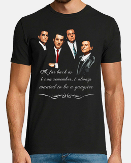 Goodfellas - As far back as I can remember, I always wanted to be a gangster