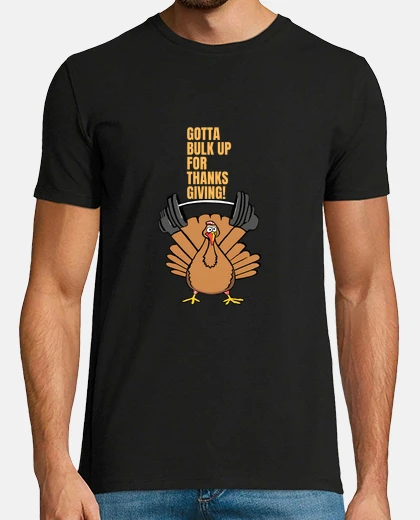 T-shirt Gotta Bulk Up For Thanksgiving Fitness