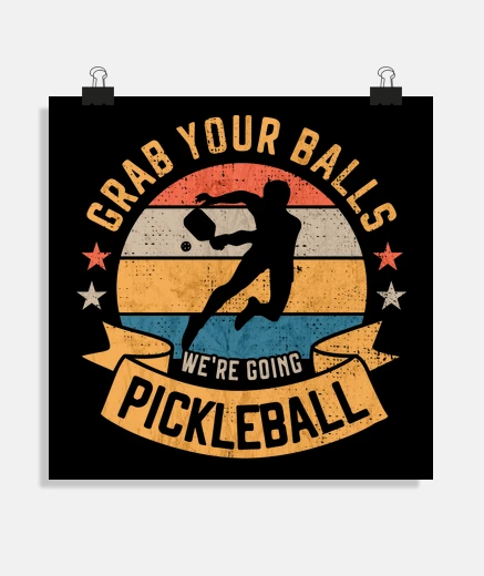 Poster grab your balls were going pickleball