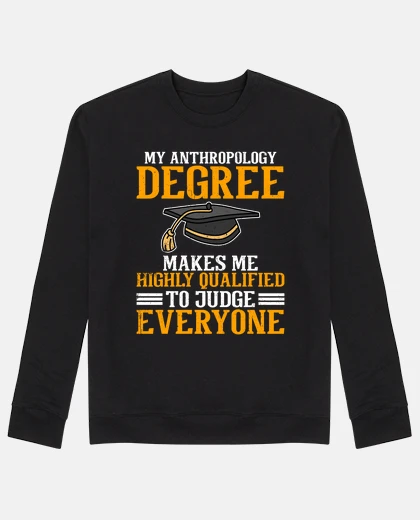 Sudadera grado de antropología juzgar a todos