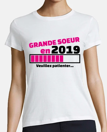 Tee-shirt Grande soeur en 2019 veuillez patienter