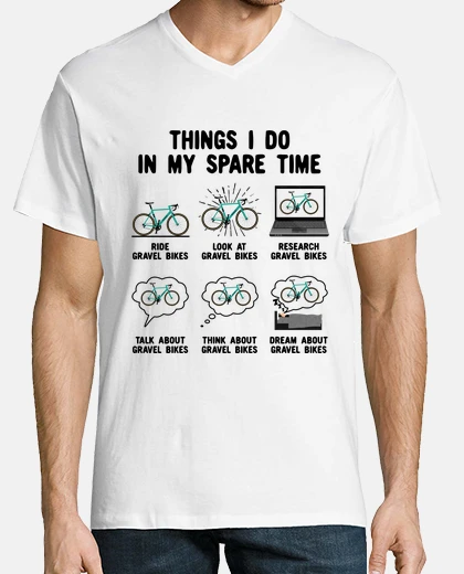 T-shirt Gravel Bike Things I do in my spare Time