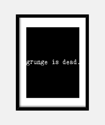 Cuadro Grunge Is Dead