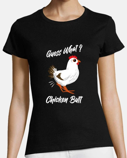 Tee-shirt Guess what chicken butt