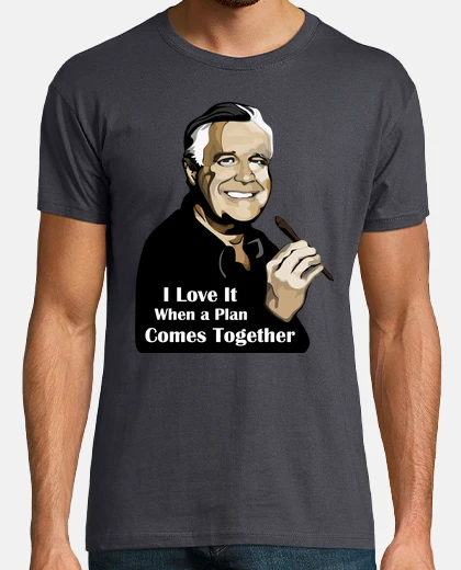 T-shirt Hannibal Smith - I Love It When a Plan Comes Together (A-Team)