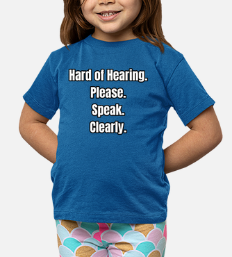 Hard of hearing funny quote deaf kids t-shirt | tostadora