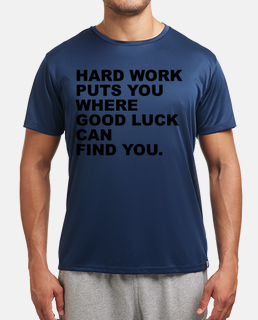 hard work puts you where good luck can 