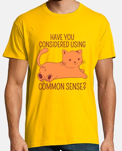 Camiseta Have You Considered Using Common Sense
