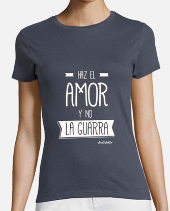 Camiseta haz el amor y no la guarra... | laTostadora