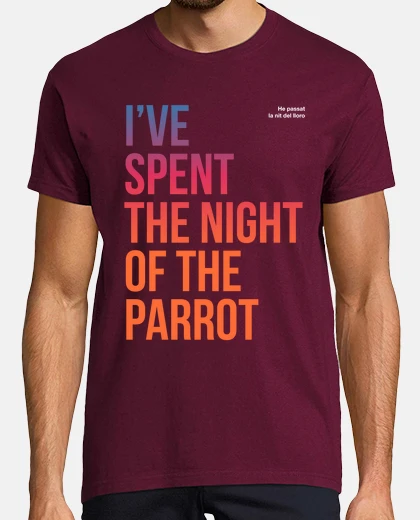 Camiseta He passat la nit del lloro