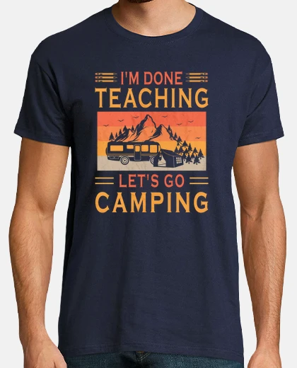 Playera he terminado de enseñar vamos a acampar