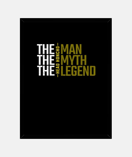 Framed Head Honcho The Man The Myth The Legend