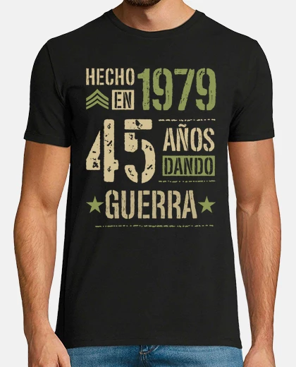 Camiseta Hecho en 1979 45 Años Dando Guerra 45 Cumpleaños Nacidos en 1979