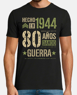 Camiseta Hecho en 1944 80 Años Dando Guerra 80 Cumpleaños Nacidos en 1944