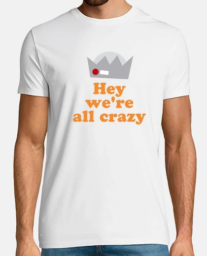 Tee-shirt hey nous sommes all fous