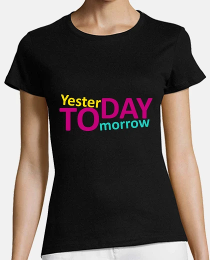 Tee-shirt hier, aujourd'hui, demain