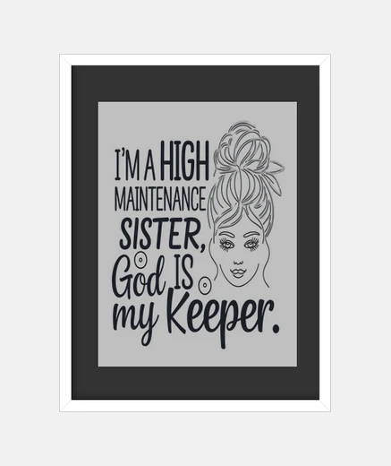 Framed High Maintenance Sister