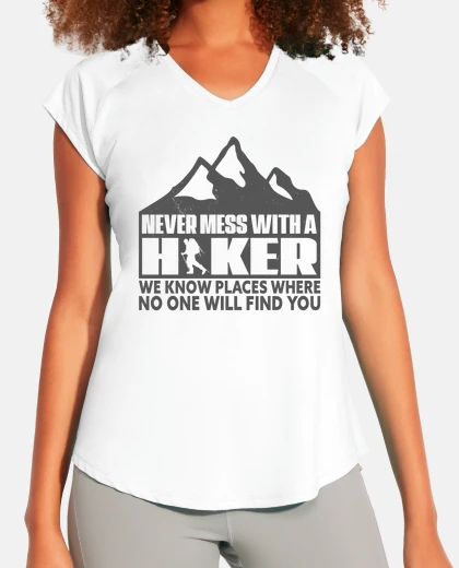 T-shirt hiking never mess with a hiker
