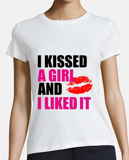 T-shirt ho baciato una ragazza e mi like che