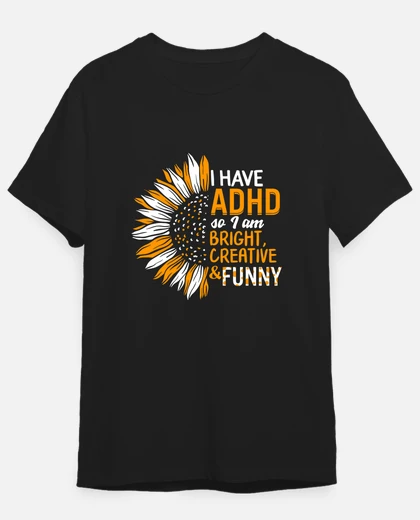 T-shirt ho l'adhd quindi sono brillante, creativo e divertente