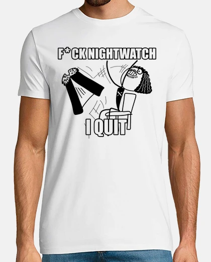 T-shirt ho quit nightwatch meme
