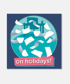 holidays! - on holidays!