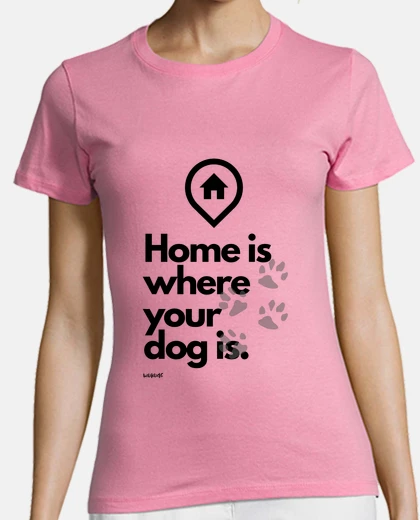 T-shirt home è dove your cane indossa t-shirt