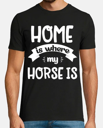 Tee-shirt Home is where my horse is original gift
