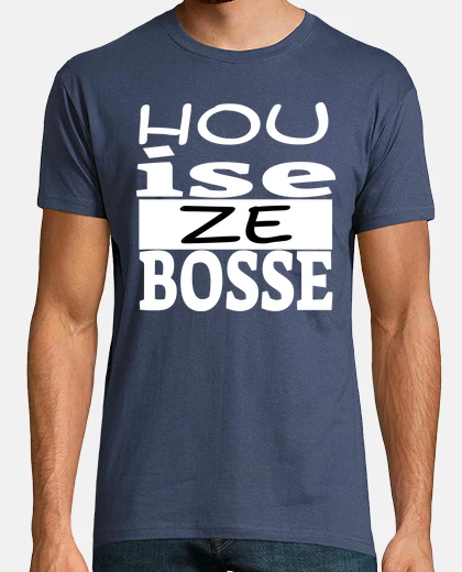 Tee-shirt hou ise ze boss