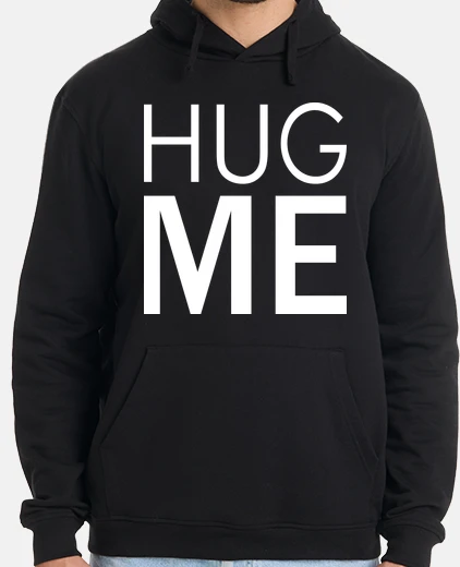 Hoodie hug me